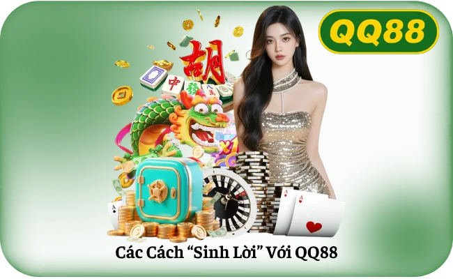 Các Cách Sinh Lời Với QQ88