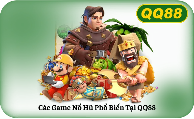 Các Game Nổ Hũ Phổ Biến Tại QQ88