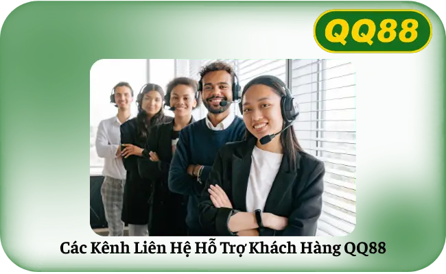 Các Kênh Liên Hệ Hỗ Trợ Khách Hàng QQ88