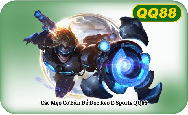 Các Mẹo Cơ Bản Để Đọc Kèo E-Sports QQ88