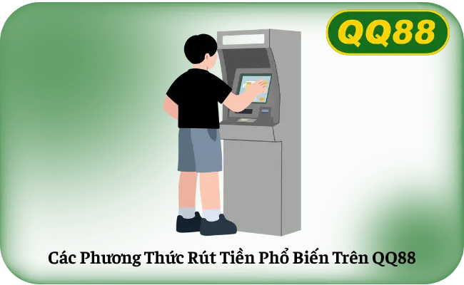 Các Phương Thức Rút Tiền Phổ Biến Trên QQ88