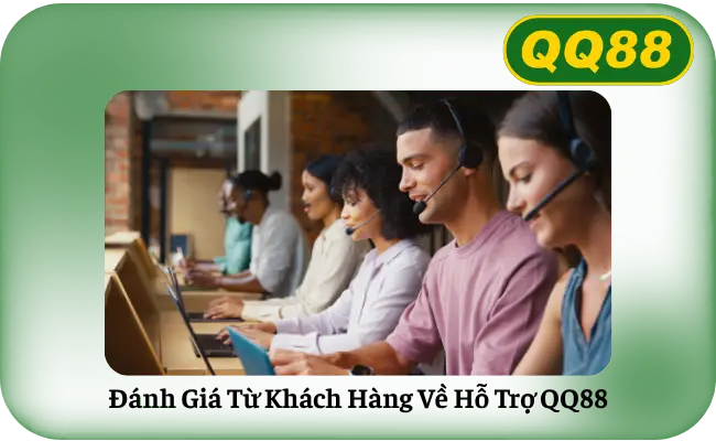 Đánh Giá Từ Khách Hàng Về Hỗ Trợ QQ88