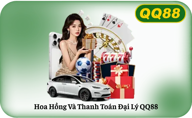 Hoa Hồng Và Thanh Toán Đại Lý QQ88