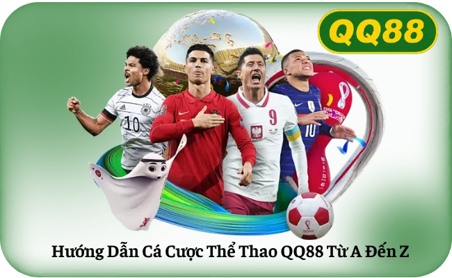 Hướng Dẫn Cá Cược Thể Thao QQ88 Từ A Đến Z