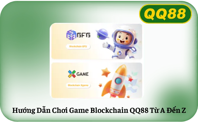Hướng Dẫn Chơi Game Blockchain QQ88 Từ A Đến Z