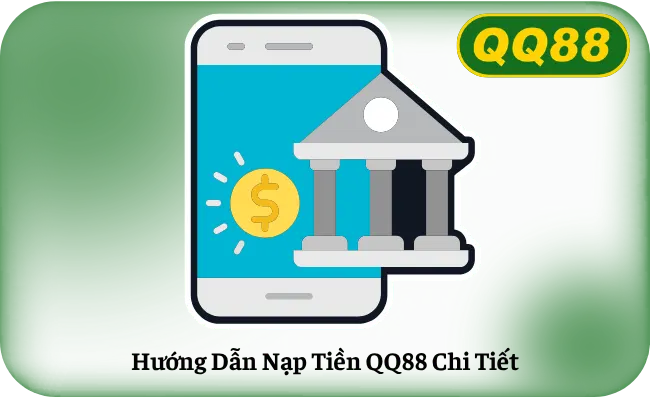 Hướng Dẫn Nạp Tiền QQ88 Chi Tiết
