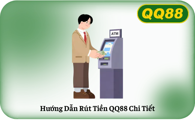 Hướng Dẫn Rút Tiền QQ88 Chi Tiết