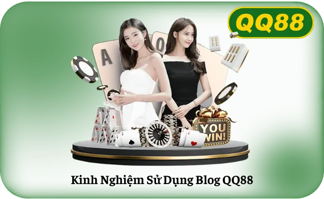 Kinh Nghiệm Sử Dụng Blog QQ88