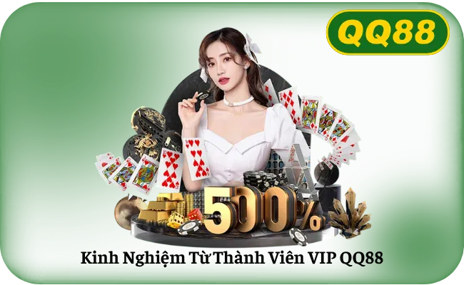Kinh Nghiệm Từ Thành Viên VIP QQ88