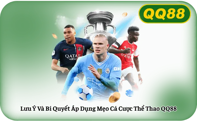 Lưu Ý Và Bí Quyết Áp Dụng Mẹo Cá Cược Thể Thao QQ88