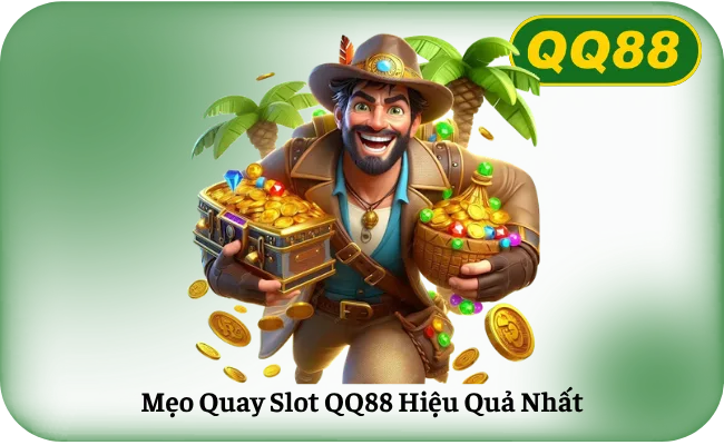 Mẹo Quay Slot QQ88 Hiệu Quả Nhất