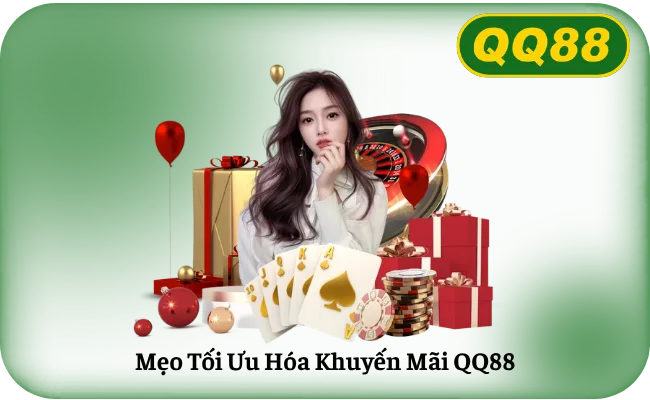 Mẹo Tối Ưu Hóa Khuyến Mãi QQ88