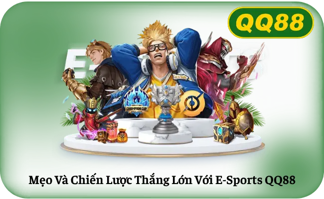Mẹo Và Chiến Lược Thắng Lớn Với E-Sports QQ88