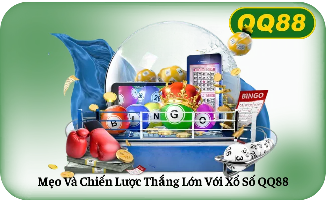 Mẹo Và Chiến Lược Thắng Lớn Với Xổ Số QQ88
