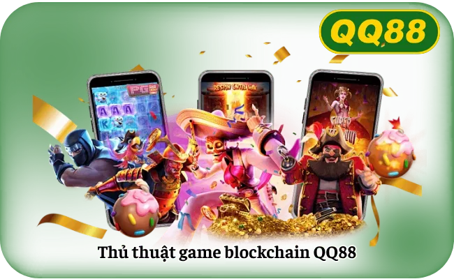 Thủ thuật game blockchain QQ88