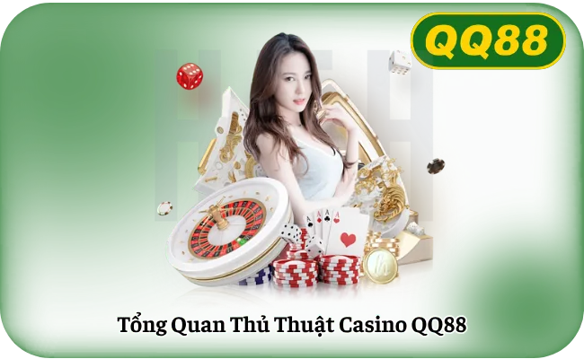 Tổng Quan Thủ Thuật Casino QQ88