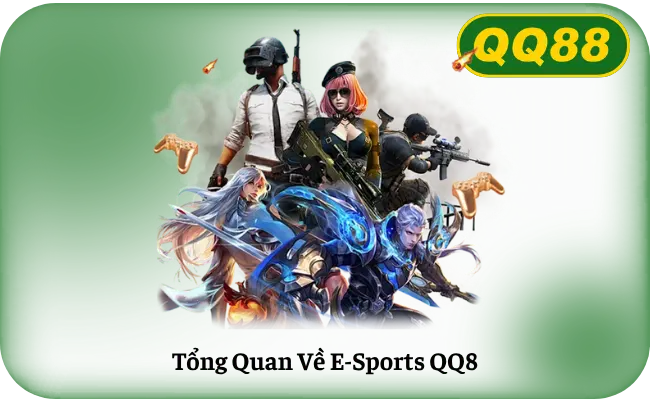 Tổng Quan Về E-Sports QQ88