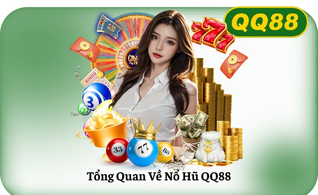 Tổng Quan Về Nổ Hũ QQ88