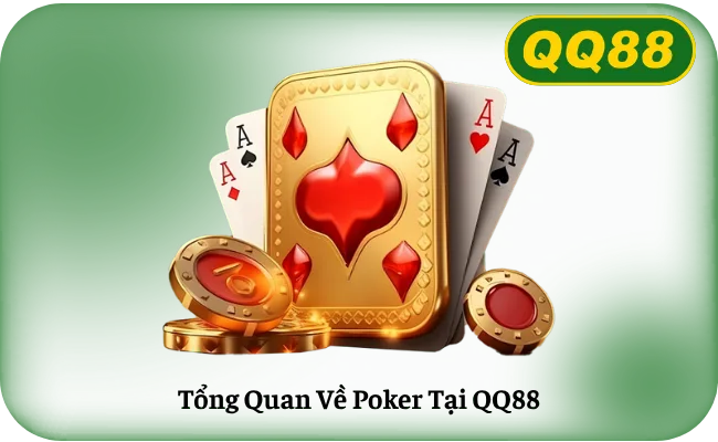 Tổng Quan Về Poker Tại QQ88