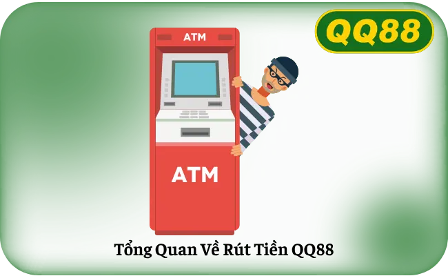 Tổng Quan Về Rút Tiền QQ88