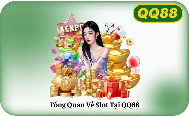 Tổng Quan Về Slot Tại QQ88